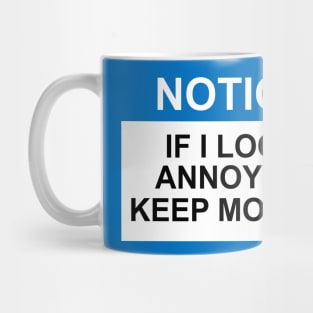 OSHA Notice Sign - If I Look Annoyed, Keep Moving Mug